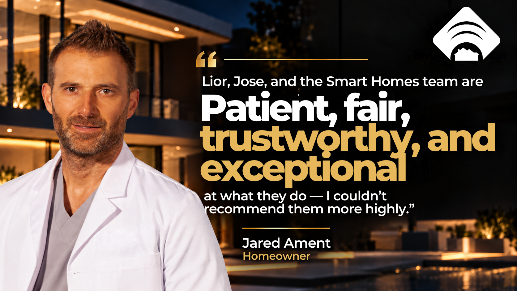 Jared Ament, Homeowner — patient, fair, trustworthy and exceptional