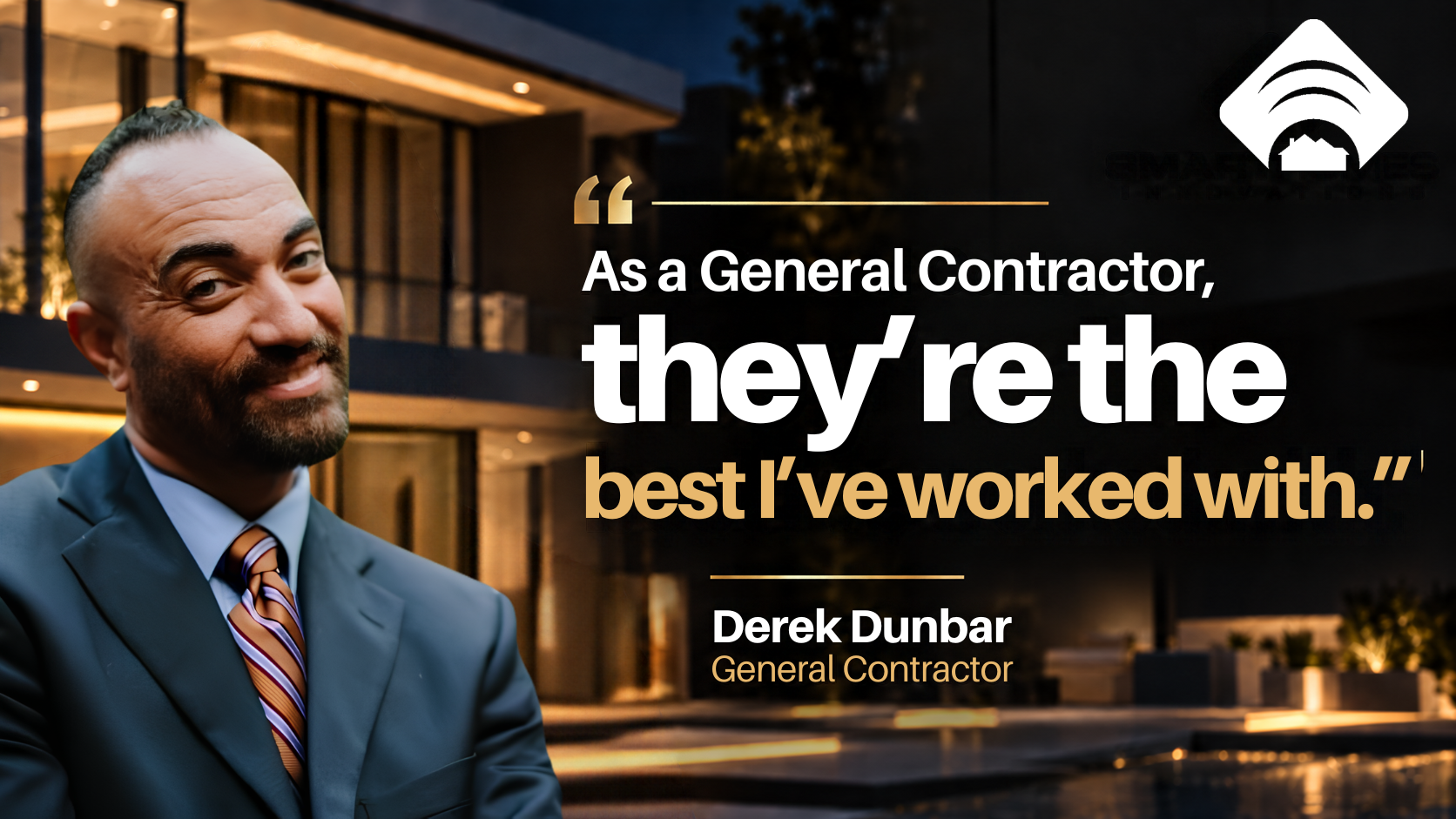 Derek Dunbar, General Contractor — they're the best I've worked with